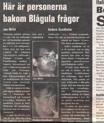 Hängdes ut. Efter att hans debattinlägg refuserats skulle Jan Milld ”dras fram i ljuset”. Bilaga till Expressen och Aftonbladet 1996.